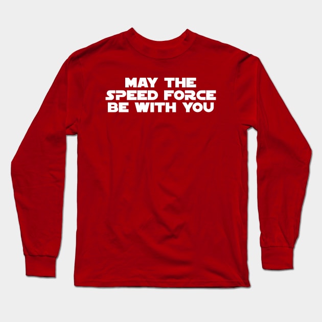 May The Speed Force Be With You Long Sleeve T-Shirt by FangirlFuel